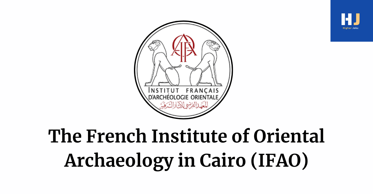 French Institute of Oriental Archaeology (IFAO) in Cairo – Fellowship for International Researchers in Humanities and Social Sciences