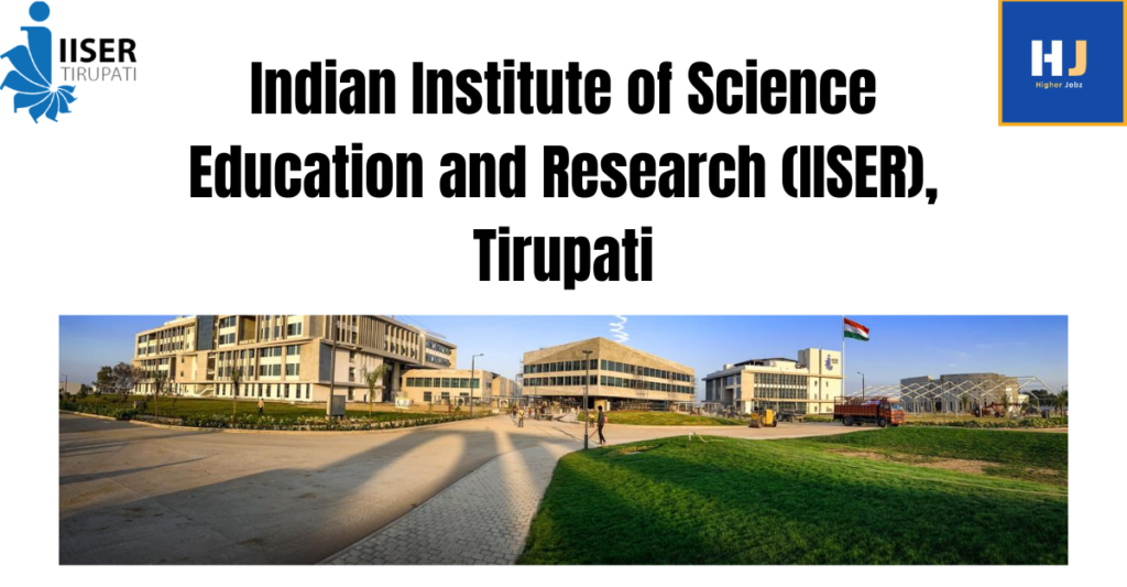 Academic positions at IISER Tirupati including PhD, Postdoc, Research Associate, Research Assistant, Junior Research Fellow, Senior Research Fellow, Project Scientist, Teaching Assistant, Assistant Professor, Associate Professor, and Professor roles in science disciplines in India.