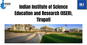 Academic positions at IISER Tirupati including PhD, Postdoc, Research Associate, Research Assistant, Junior Research Fellow, Senior Research Fellow, Project Scientist, Teaching Assistant, Assistant Professor, Associate Professor, and Professor roles in science disciplines in India.