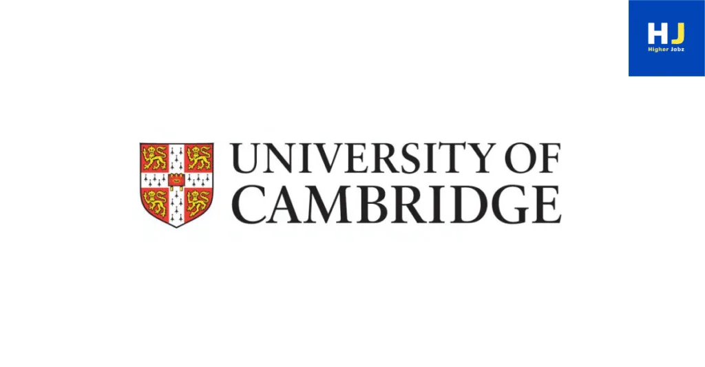 University of Cambridge United Kingdom academic jobs, fellowships, scholarships, PhD positions, postdoctoral research positions, faculty jobs, professor roles, research assistant and research associate opportunities, funded research projects, international academic careers, university research opportunities and higher education employment in the United Kingdom.