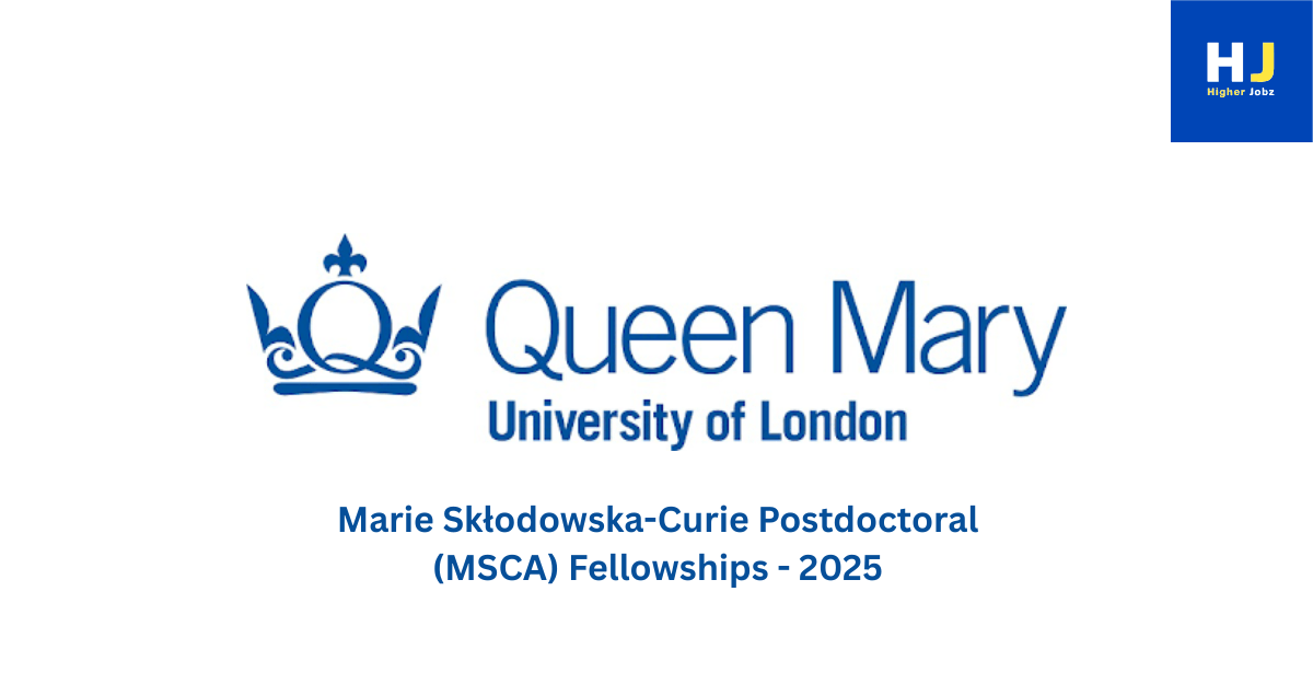 Marie Skłodowska-Curie Postdoctoral Fellowship 2025 at Queen Mary University of London – Apply Now