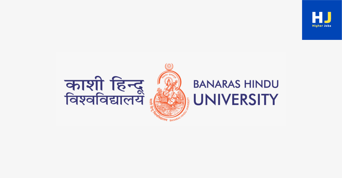 Banaras Hindu University (BHU) – PhD, Postdoc, JRF, SRF, Research Associate, Research Assistant, Faculty, Project Fellow, and Academic Jobs