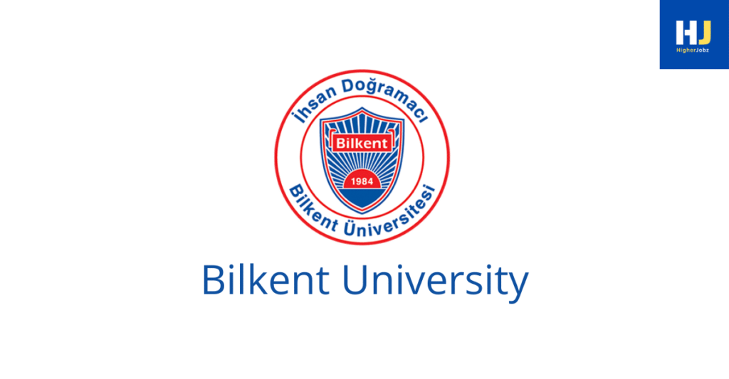 Academic opportunities at Bilkent University including fellowships, scholarships, PhD, postdoctoral, faculty, research assistant, research associate, professor, and project positions.