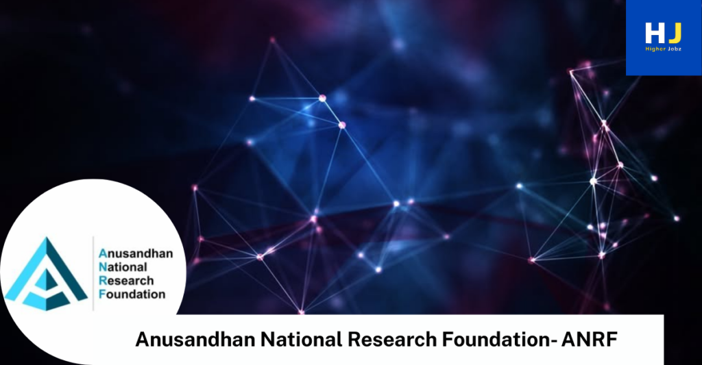 ANRF India academic research fellowships, NPDF postdoctoral, Ramanujan Fellowship, grants, PhD, faculty collaborations, research associate, scientist, project and academic positions