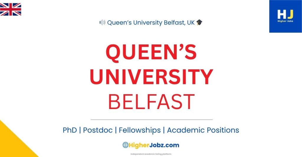 Queen's University Belfast UK academic jobs fellowships PhD postdoctoral faculty research positions scholarships opportunities
