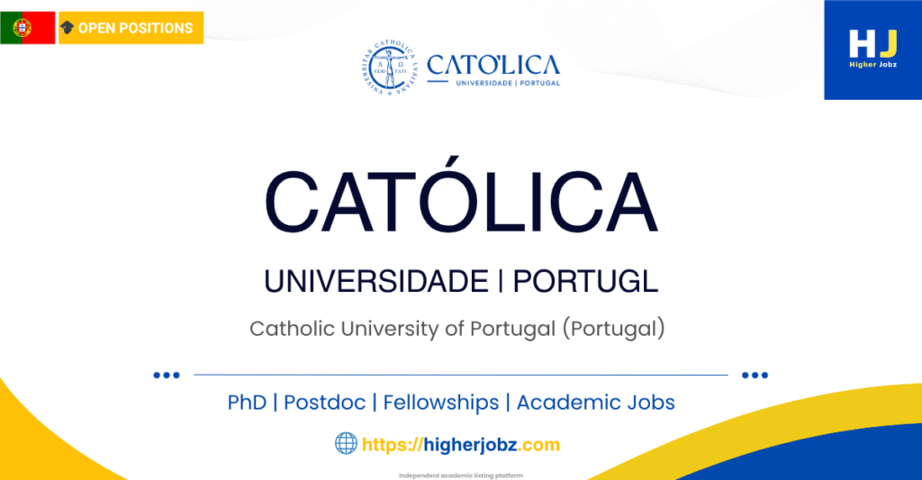 Universidade Católica Portuguesa Portugal PhD scholarships, postdoctoral, faculty and research academic jobs opportunities