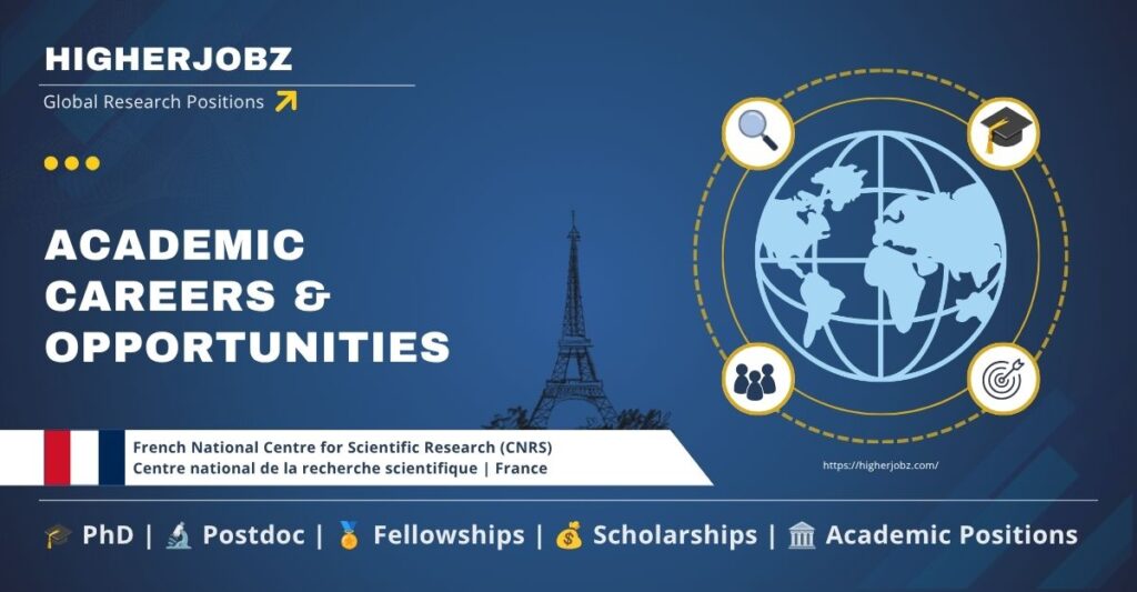 CNRS France academic jobs, fellowships, PhD, postdoctoral, faculty positions, research opportunities and scholarships