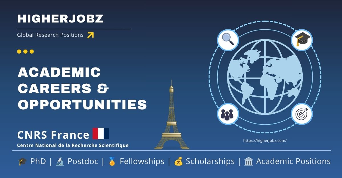 CNRS France academic jobs, fellowships, PhD, postdoctoral, faculty positions, research opportunities and scholarships